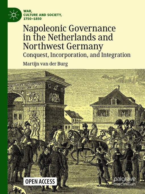 Title details for Napoleonic Governance in the Netherlands and Northwest Germany by Martijn van der Burg - Available